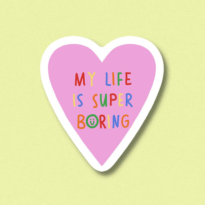 Autocollant My life is boring