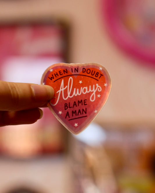 Sticker Always blame a man